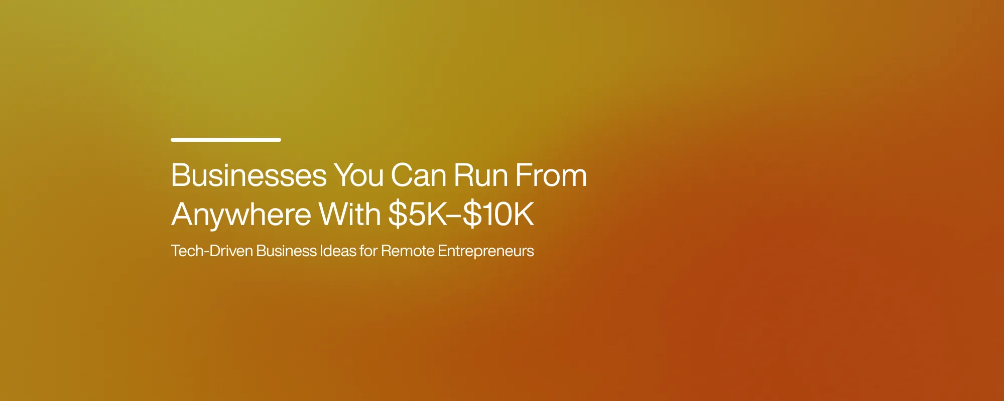 Cover image for Businesses You Can Run From Anywhere With $5K–$10K