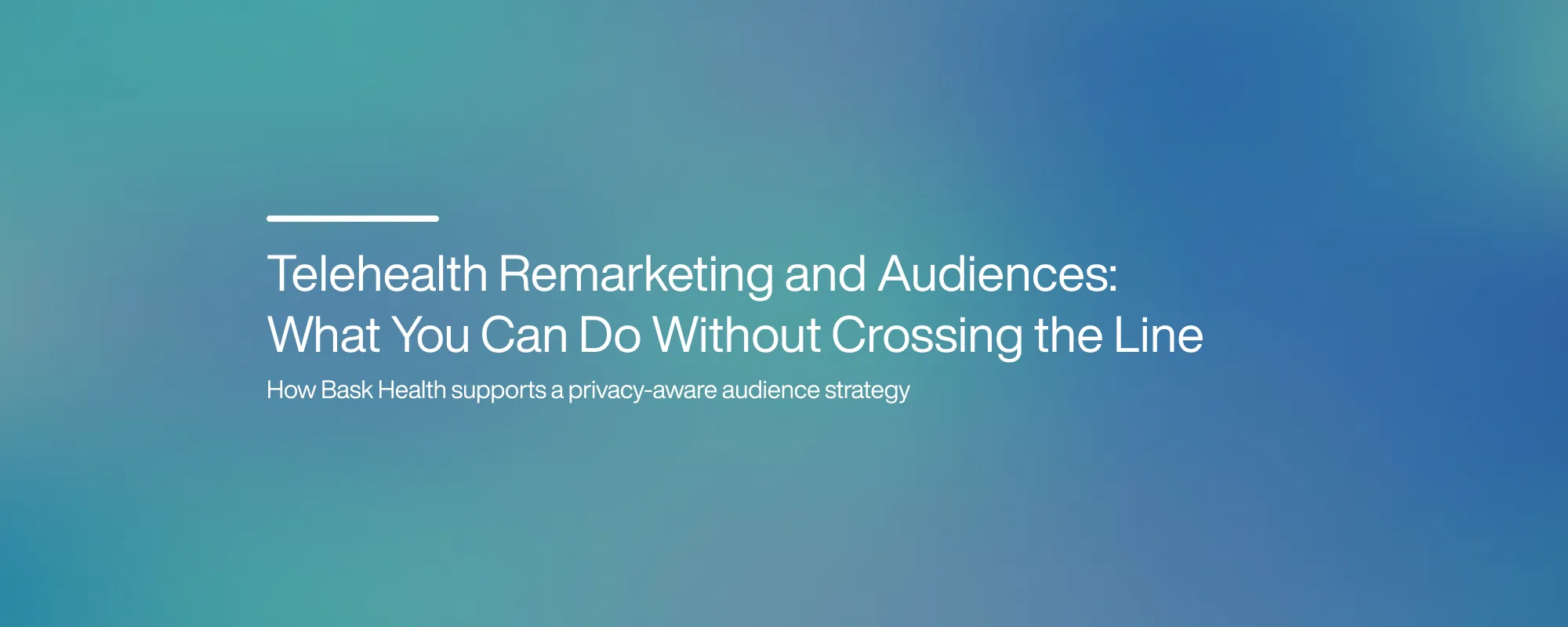Cover image for Telehealth Remarketing and Audiences: What You Can Do Without Crossing the Line