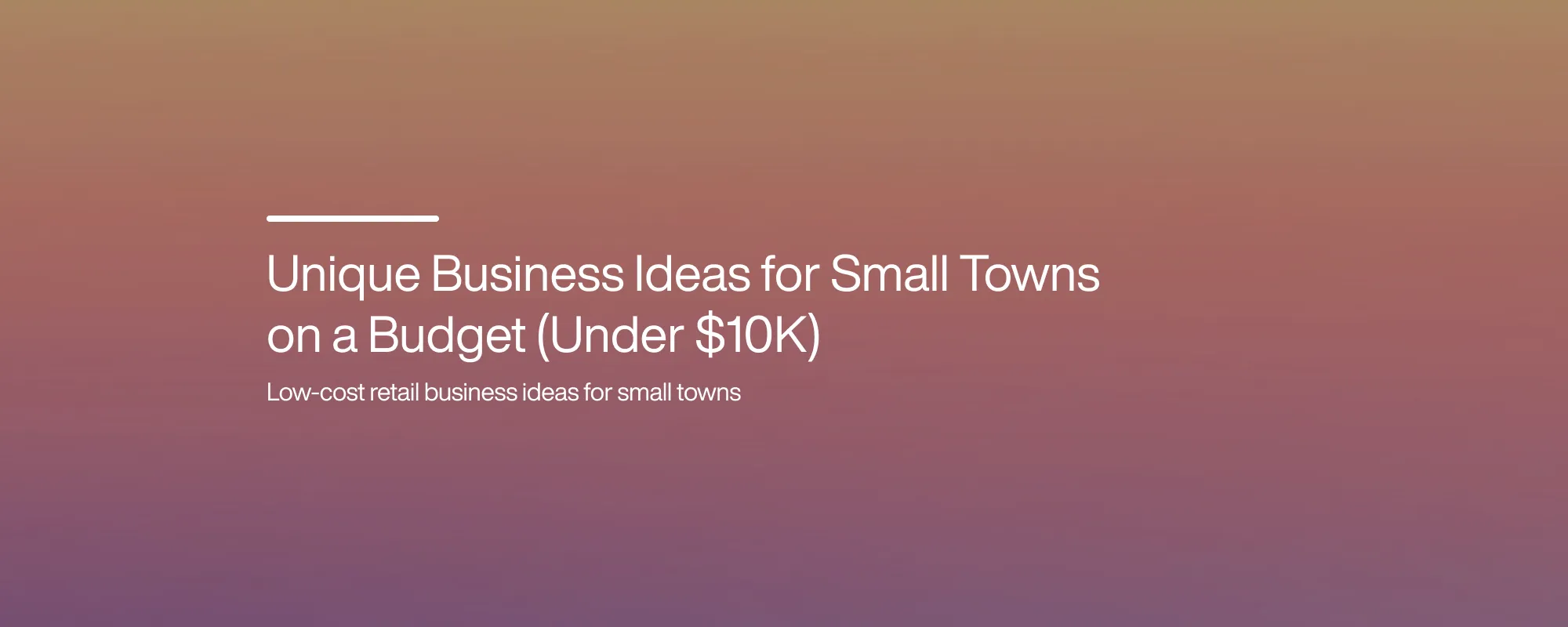 Cover image for Unique Business Ideas for Small Towns on a Budget (Under $10K)