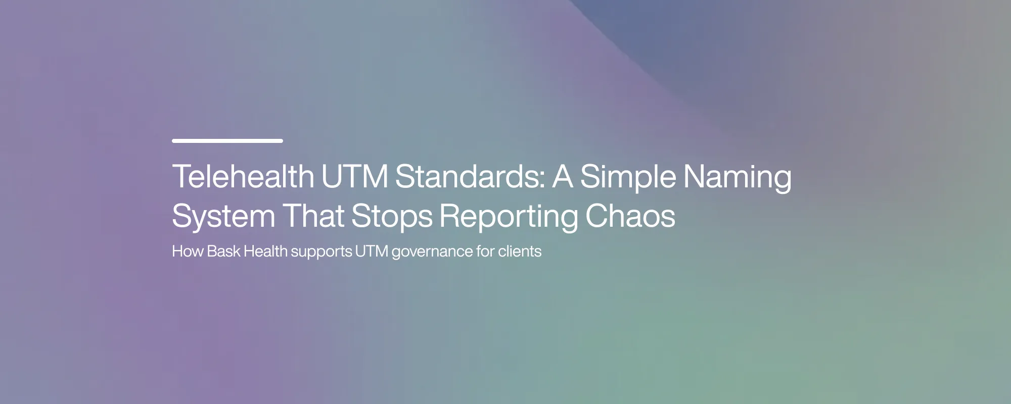 Telehealth UTM Standards: A Simple Naming System That Stops Reporting Chaos
